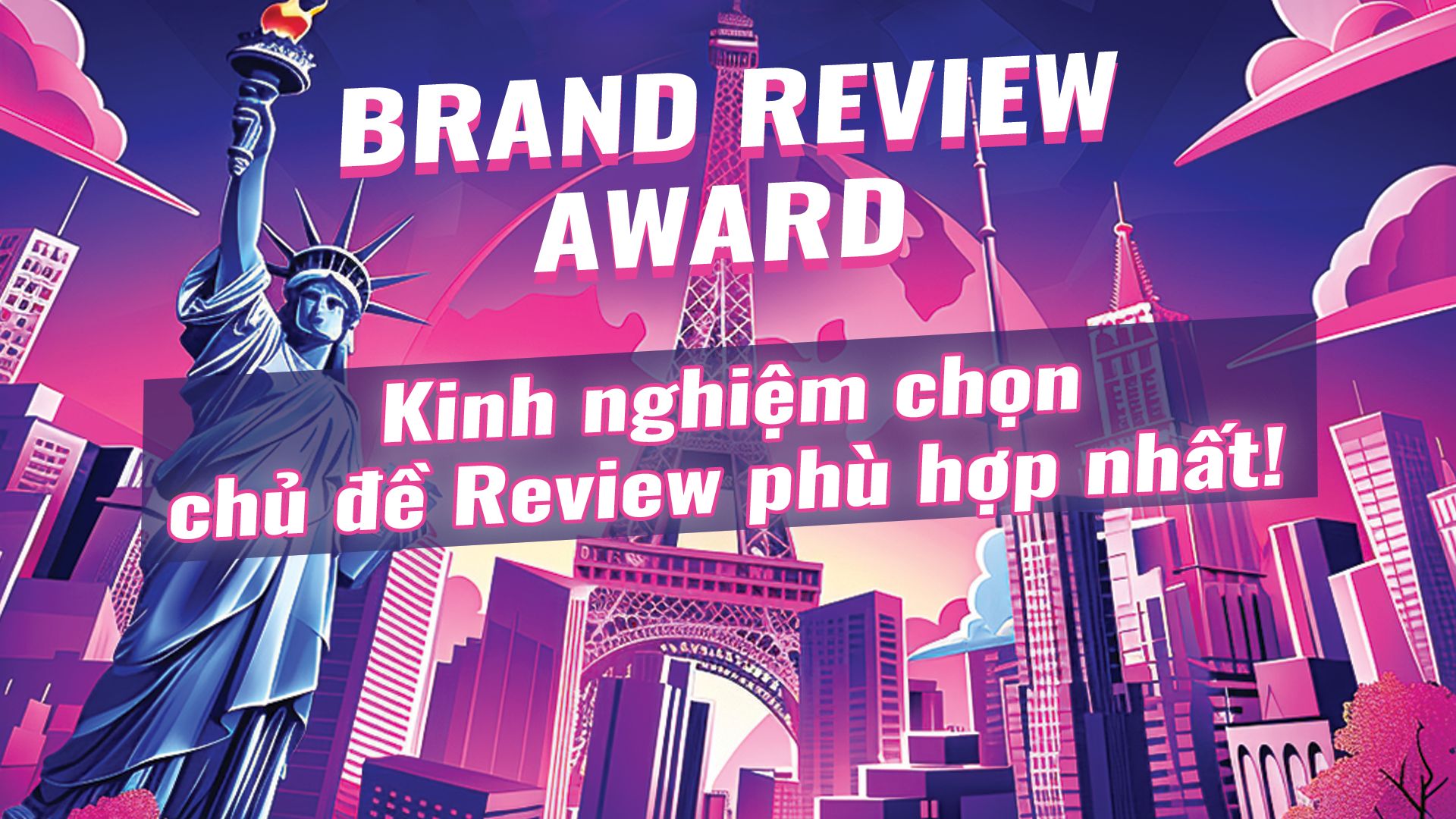 Kinh nghiệm chọn chủ đề review phù hợp nhất